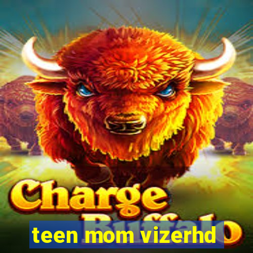 teen mom vizerhd