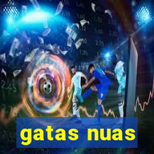 gatas nuas