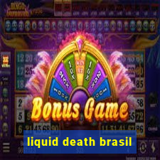 liquid death brasil