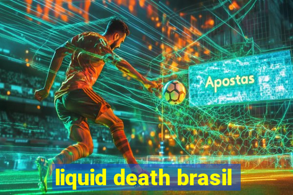 liquid death brasil