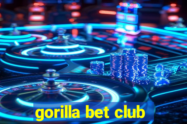 gorilla bet club