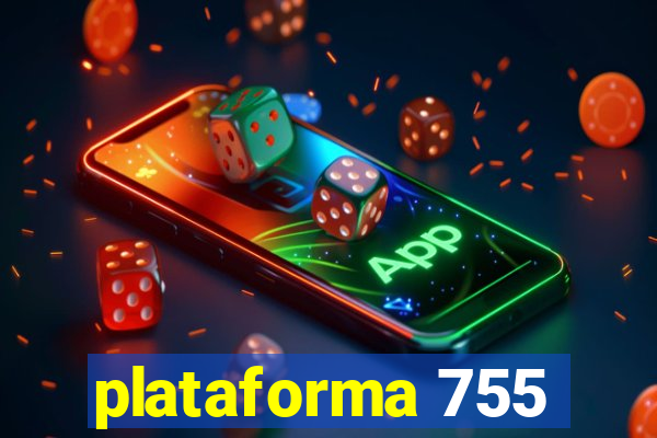 plataforma 755