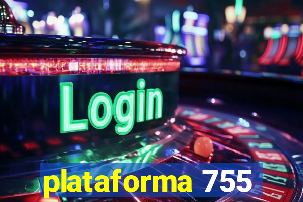 plataforma 755