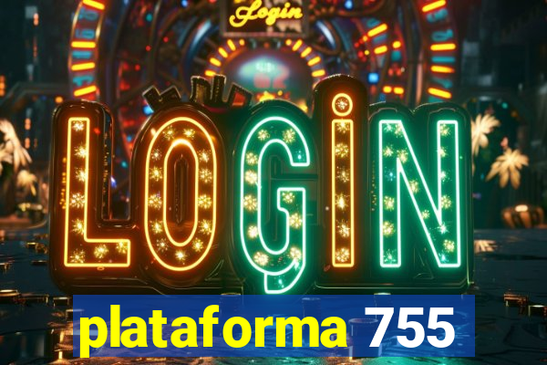 plataforma 755