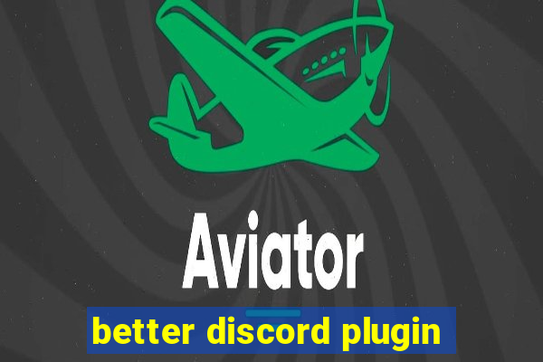 better discord plugin