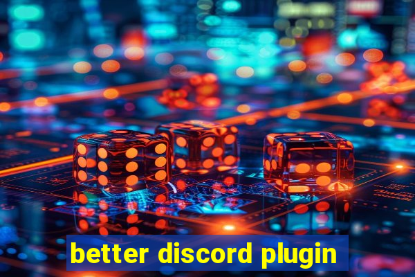 better discord plugin