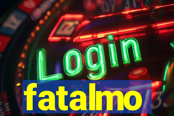 fatalmo