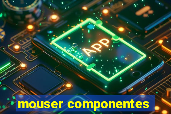 mouser componentes