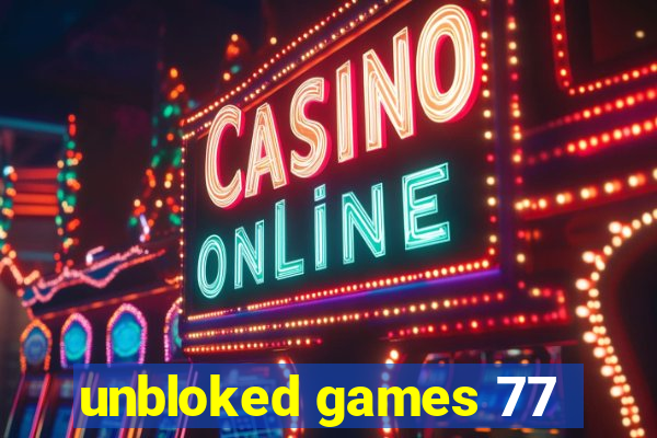 unbloked games 77