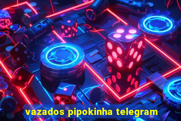 vazados pipokinha telegram