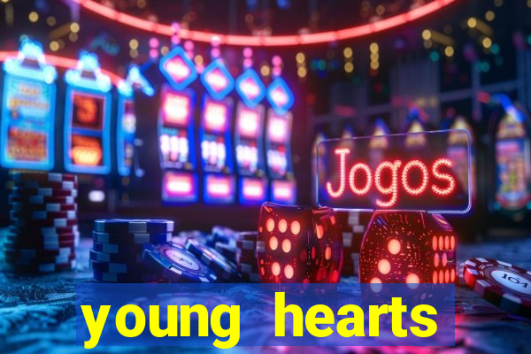 young hearts assistir 2024