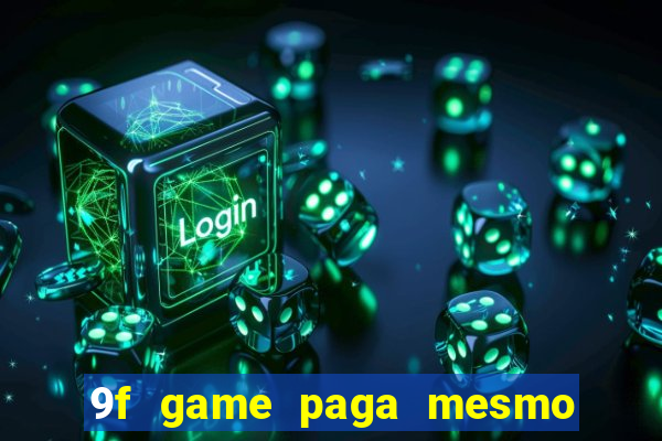 9f game paga mesmo os 100 reais