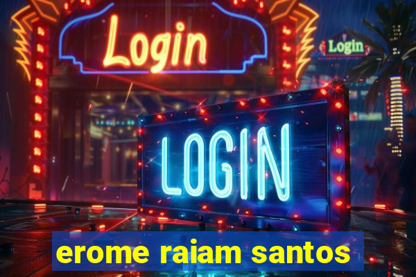 erome raiam santos