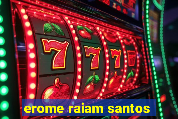 erome raiam santos