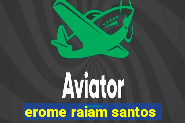 erome raiam santos