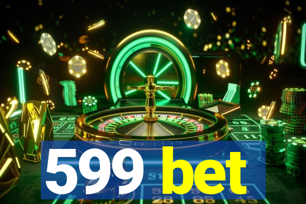 599 bet