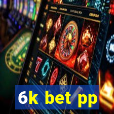 6k bet pp