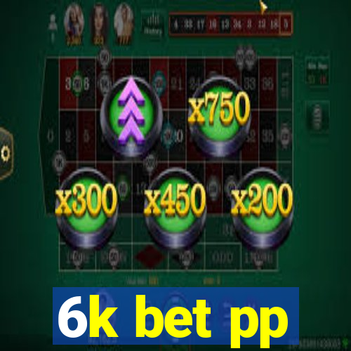 6k bet pp