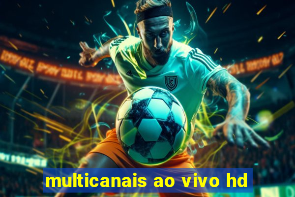 multicanais ao vivo hd