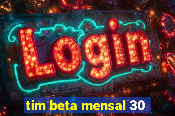 tim beta mensal 30