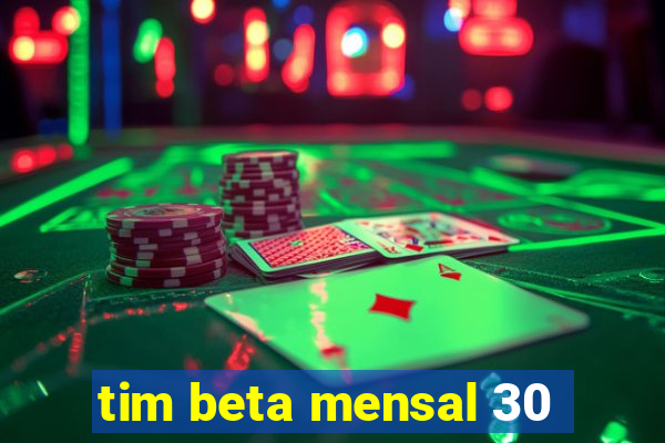 tim beta mensal 30