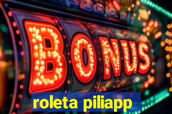 roleta piliapp