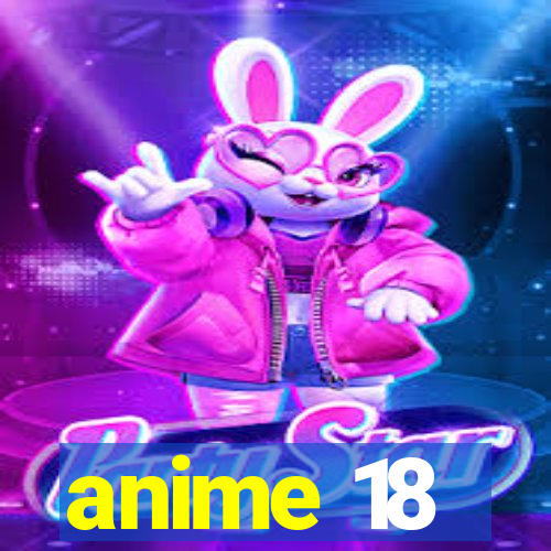 anime 18