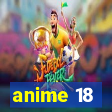 anime 18