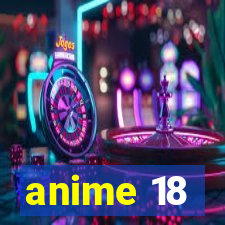 anime 18