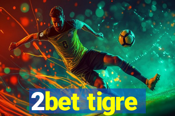 2bet tigre