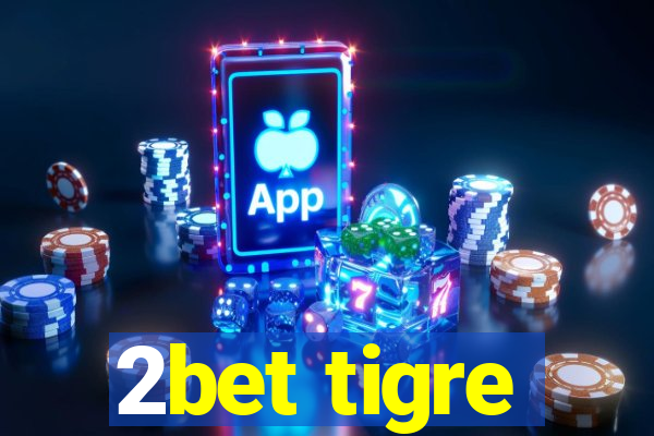 2bet tigre