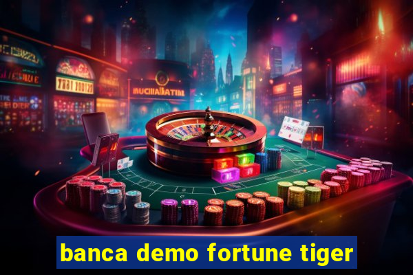 banca demo fortune tiger