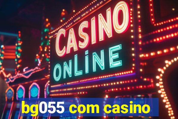 bg055 com casino