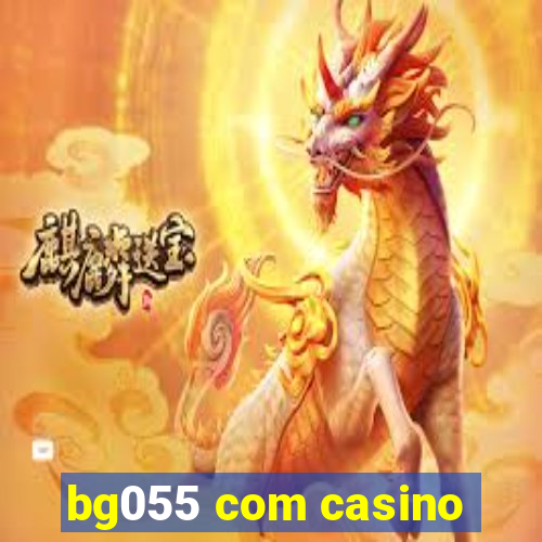 bg055 com casino