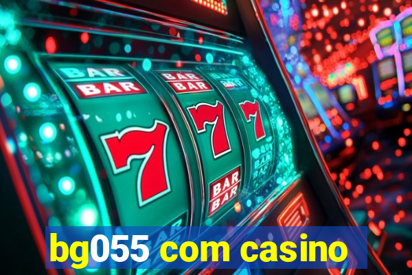 bg055 com casino