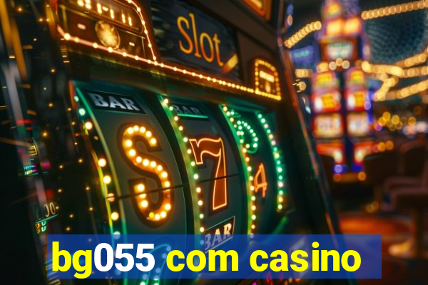 bg055 com casino