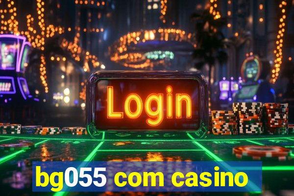 bg055 com casino