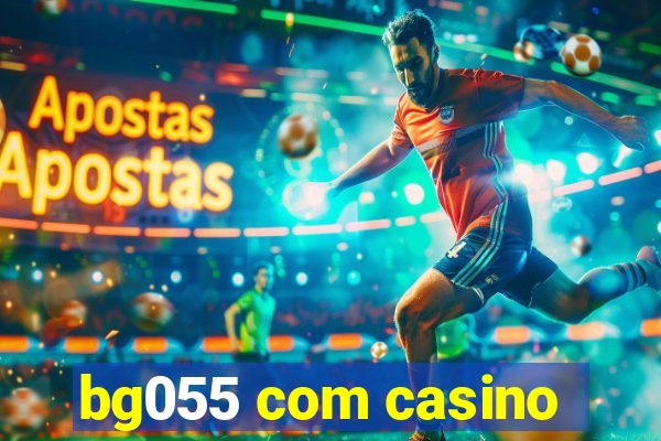 bg055 com casino