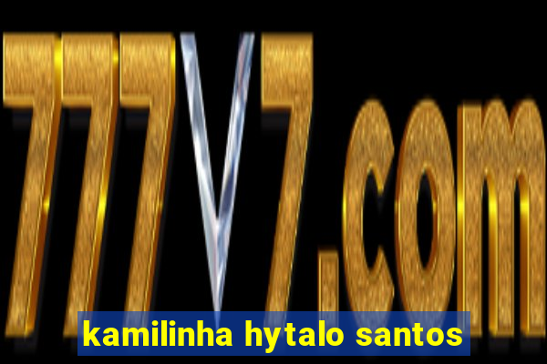 kamilinha hytalo santos