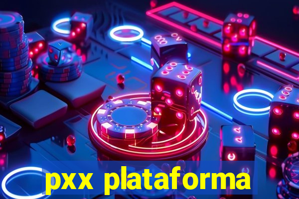 pxx plataforma