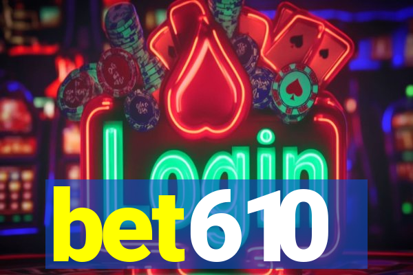 bet610