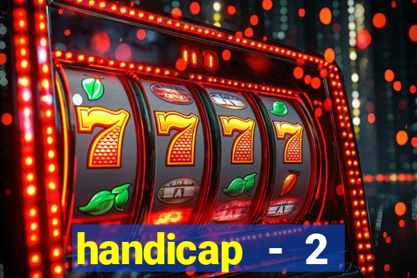 handicap - 2 resultado final