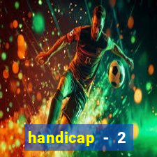 handicap - 2 resultado final