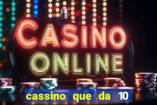 cassino que da 10 reais no cadastro