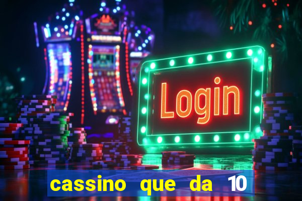 cassino que da 10 reais no cadastro