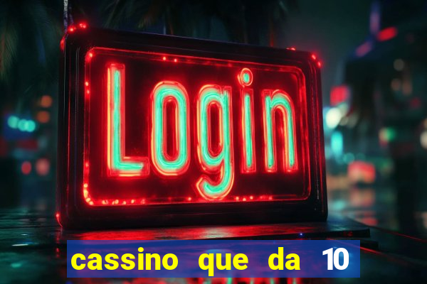 cassino que da 10 reais no cadastro