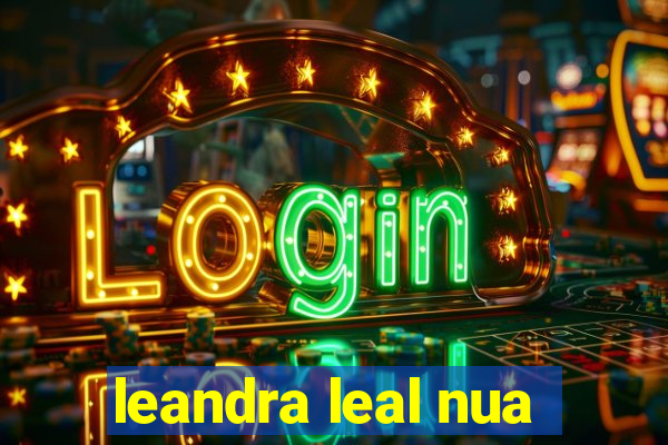 leandra leal nua