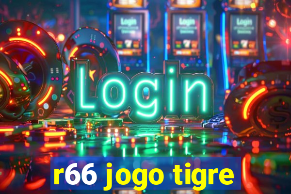 r66 jogo tigre