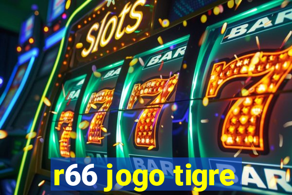 r66 jogo tigre