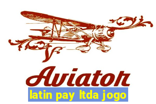 latin pay ltda jogo